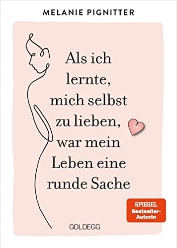 Melanie Pignitter - Als ich lernte, mich selbst zu lieben, war mein Leben eine runde Sache: mehr Selbstakzeptanz und Selbstliebe - Preis vom 18.10.2026 15:28:09 h