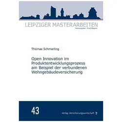 Open Innovation im Produktentwicklungsprozess am Beispiel der verbundenen Wohngebudeversicherun, Fachbücher von Fred Wagner, Thomas Schmerling