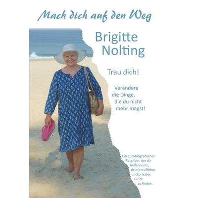Mach dich auf den Weg, Taschenbuch von Brigitte Nolting, BoD – Books on Demand, 978-3-7460-1881-2