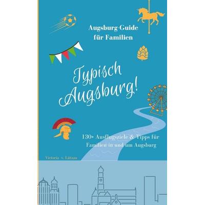Typisch Augsburg!, Taschenbuch von Victoria Lützau, BoD – Books on Demand, 978-3-7583-1651-7