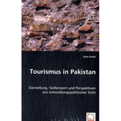 Greier, U: Tourismus in Pakistan, Taschenbuch von Uwe Greier, VDM, 978-3-639-02775-4