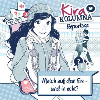Kira Kolumna, Kira Kolumna Reportage, Match auf dem Eis - und in echt? - Christiane Blatz,Anna Grünert, Audio, 4033694225264