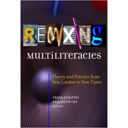 Remixing Multiliteracies, Schulbücher von Elisabeth Gee, Frank Serafini