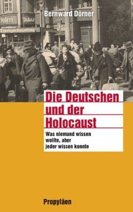 Bernward Dörner - Die Deutschen und der Holocaust: Was niemand wissen wollte, aber jeder wissen konnte - Preis vom 07.10.2026 11:45:10 h