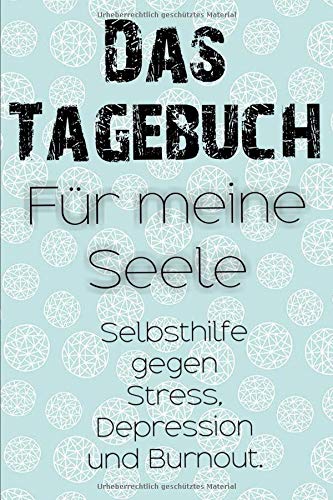 Doreen Schmidt - Das Tagebuch für meine Seele. Selbsthilfe gegen Stress, Depression und Burnout. Zum Ausfüllen und Ankreuzen - Preis vom 12.10.2026 11:37:12 h