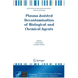 Plasma Assisted Decontamination of Biological and Chemical Agents, Fachbücher von Alexander Fridman, Selçuk Güçeri
