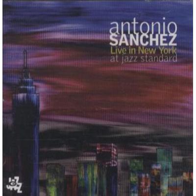 Live in New York AT Jazz Standard - Antonio Sanchez, CD