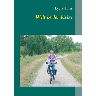 Welt in der Krise, Taschenbuch von Lydia Thies, BoD – Books on Demand, 978-3-8448-0041-8