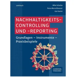 Nachhaltigkeitscontrolling und -reporting, Fachbücher von Schulze, Petra/Vanini, Mike/Morschheuser, Ute