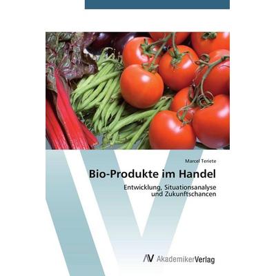 Bio-Produkte im Handel, Taschenbuch von Marcel Teriete, AV Akademikerverlag, 978-3-639-39729-1