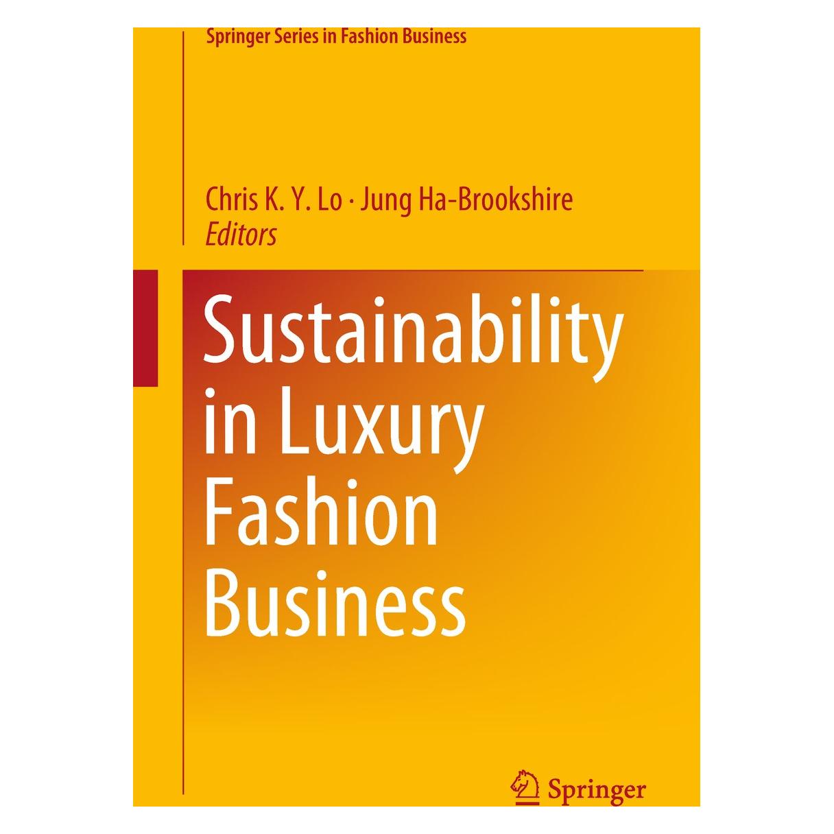 Springer Sustainability in Luxury Fashion Business (Englisch, Hardcover, Chris K. Y. Lo, Jung Ha-Brookshire) (9789811088773)