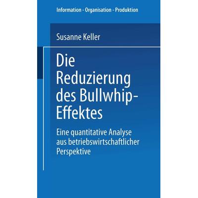 Die Reduzierung des Bullwhip-Effektes, Taschenbuch von Susanne Keller, Deutscher Universitätsverlag, 978-3-8244-8129-3
