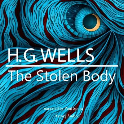 H. G. Wells : The Stolen Body - H. G. Wells, Audio, 9782821113268