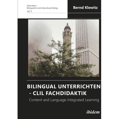 Bilingual Unterrichten - CLIL Fachdidaktik, Taschenbuch von Bernd Klewitz, Ibidem, 978-3-8382-1512-9