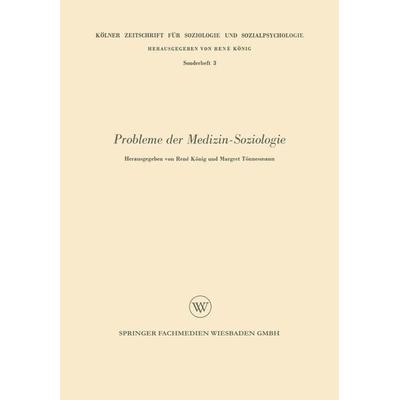 Probleme der Medizin-Soziologie, Taschenbuch von Rene König, VS Verlag für Sozialwissenschaften, 978-3-663-00938-2