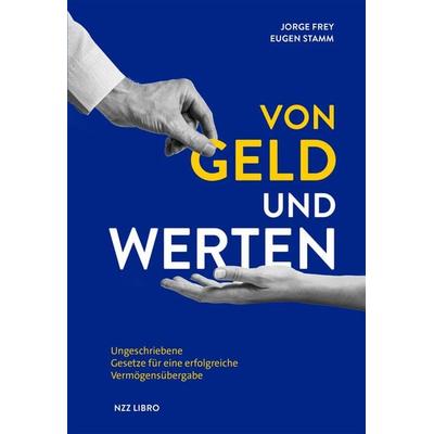 Von Geld und Werten, Taschenbuch von Jorge Frey,Eugen Stamm, NZZ Libro, 978-3-907291-77-1