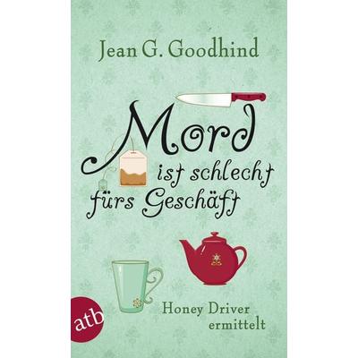 Mord ist schlecht fürs Geschäft / Honey Driver ermittelt Band 1, Taschenbuch von Jean G. Goodhind, Aufbau TB, 978-3-7466-2515-7