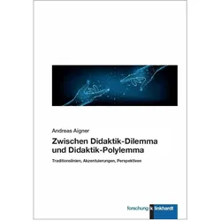 Aigner:Zwischen Didaktik-Dilemma und Di, Fachbücher von Andreas Aigner