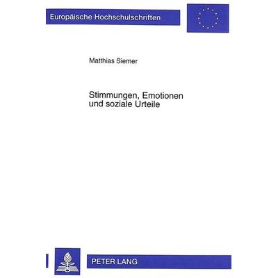 Stimmungen, Emotionen und soziale Urteile, Taschenbuch von Matthias Siemer, Peter Lang GmbH, Internationaler Verlag der Wissenschaften,
