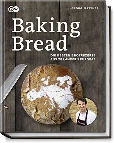 Georg Matthes - Baking Bread: Die besten Brotrezepte aus 28 Ländern Europas - Das Buch zur Serie der DW - Baguette, Dinkel-, Fladen-, Kartoffel-, Knäcke-, Roggen-, Rosinen-, Sauerteig- & Weizenbrot - Preis vom 09.10.2026 07:28:09 h