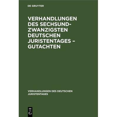 Verhandlungen des Sechsundzwanzigsten Deutschen Juristentages – Gutachten, Gebundene Ausgabe von , De Gruyter, 978-3-11-234461-3