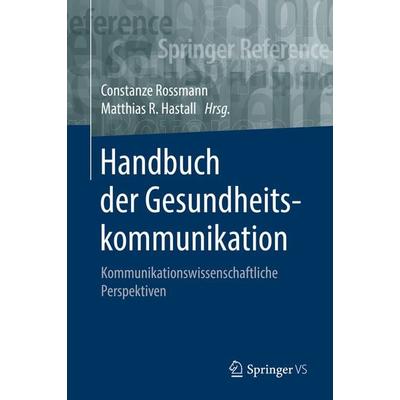 Handbuch der Gesundheitskommunikation, Gebundene Ausgabe von , Springer Fachmedien Wiesbaden GmbH, 978-3-658-10726-0