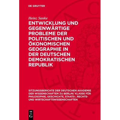 Entwicklung und gegenwärtige Probleme der politischen und ökonomischen Geographie in der Deutschen Demokratischen Republik, Gebundene Ausgabe von