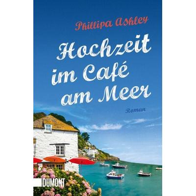 Hochzeit im Café am Meer, Taschenbuch von Phillipa Ashley, DUMONT Buchverlag