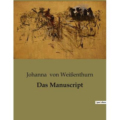 Das Manuscript, Taschenbuch von Johanna Weissenthurn, BoD - Books on Demand, 979-10-419-0724-3