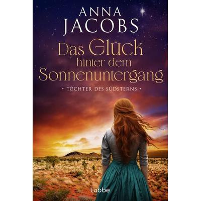 Töchter des Südsterns - Das Glück hinter dem Sonnenuntergang, Taschenbuch von Anna Jacobs, Lübbe, 978-3-404-19480-3