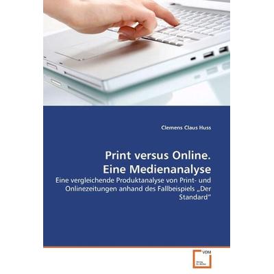 Huss, C: Print versus Online. Eine Medienanalyse, Taschenbuch von Clemens Claus Huss, VDM, 978-3-639-25583-6