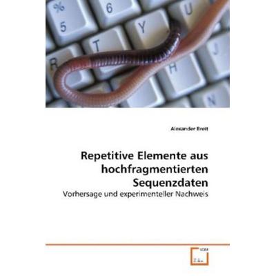Breit, A: Repetitive Elemente aushochfragmentierten Sequenzd, Taschenbuch von Alexander Breit, VDM, 978-3-639-13256-4