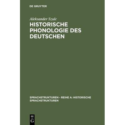Historische Phonologie des Deutschen, Gebundene Ausgabe von Aleksander Szulc, De Gruyter, 978-3-484-65006-0