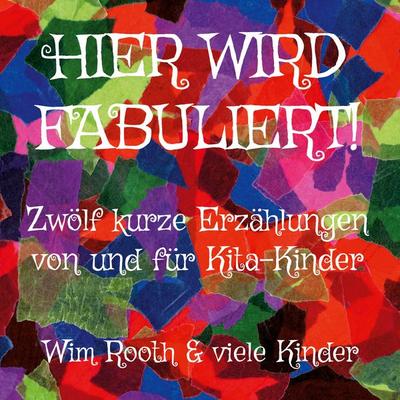 Hier wird fabuliert!, Gebundene Ausgabe von Wim Rooth, BoD – Books on Demand, 978-3-7562-9222-6