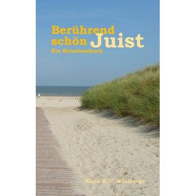 Berührend schön Juist, Taschenbuch von Karin H. C. Würzberger, BoD – Books on Demand, 978-3-7504-9678-1