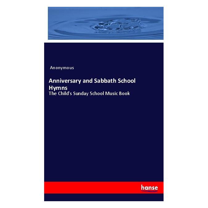 Hansebooks Anniversary and Sabbath School Hymns (Englisch, Softcover, Anonymous) (40609744)