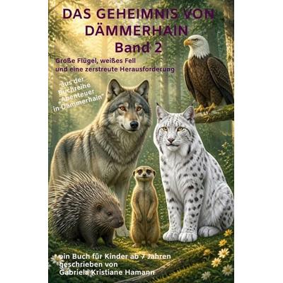 Das Geheimnis von Dämmerhain - Band 2 aus der Buchreihe 'Abenteuer in Dämmerhain'; Taschenbuch von Gabriela Kristiane Hamann, Bookmundo,