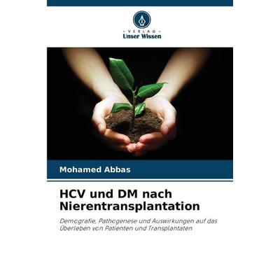 HCV und DM nach Nierentransplantation, Taschenbuch von Mohamed Abbas, Verlag Unser Wissen, 978-620-9-27366-7