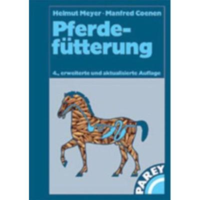 Pferdefütterung, Gebundene Ausgabe von Helmut Meyer,Manfred Coenen, Parey im MVS, 978-3-8304-4021-5