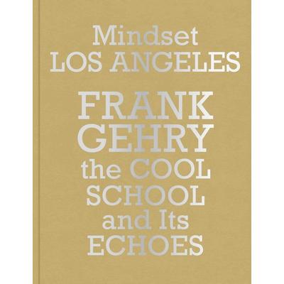 Mindset Los Angeles–Frank Gehry, the Cool School and Its Echoes, Taschenbuch von , König, Walther, 978-3-7533-1042-8
