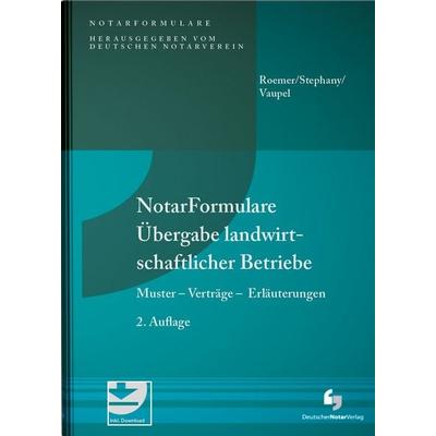 NotarFormulare Übergabe landwirtschaftlicher Betriebe, Gebundene Ausgabe von Heiner Roemer,Ralf Stephany,Christian Vaupel, Deutscher Notarverlag GmbH