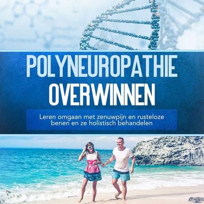 Polyneuropathie overwinnen: Leren omgaan met zenuwpijn en rusteloze benen en ze holistisch behandelen - Katharina Neustedt, Audio, 9783757630010