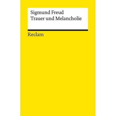Trauer und Melancholie, Taschenbuch von Sigmund Freud, Reclam, Philipp, 978-3-15-014395-7