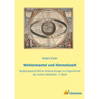 Weltenmantel und Himmelszelt, Taschenbuch von Robert Eisler, BoD - Books on Demand, 978-3-96506-645-8