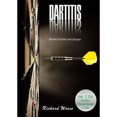 Dartitis 'Mentale Ursachen und Lösungen'; Taschenbuch von Richard Weese, BoD – Books on Demand, 978-3-7528-6761-9