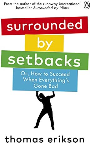 Thomas Erikson - Surrounded by Setbacks: Or, How to Succeed When Everything's Gone Bad - Preis vom 19.10.2026 19:33:35 h