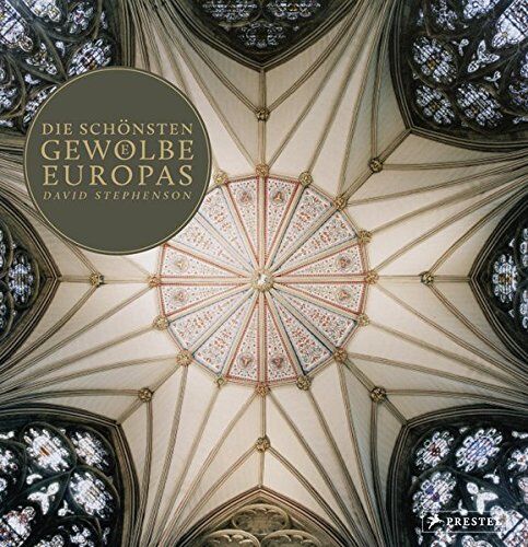 David Stephenson - Die schönsten Gewölbe Europas: Von der Romanik bis zur Gotik - Preis vom 14.10.2026 23:07:16 h