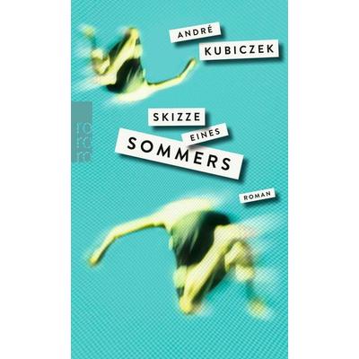 Skizze eines Sommers, Taschenbuch von André Kubiczek, Rowohlt Taschenbuch, 978-3-499-27084-0