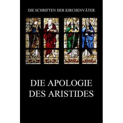 Die Apologie des Aristides, Taschenbuch von Aristides Athen, Jazzybee Verlag, 978-3-8496-6853-2