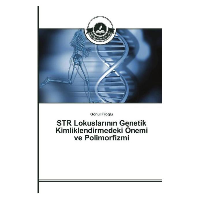 Türkiye Alim Kitaplar STR Lokuslarinin Genetik Kimliklendirmedeki Önemi ve Polimorfizmi (Türkisch, Softcover, Gönül Filoglu) (51345967)